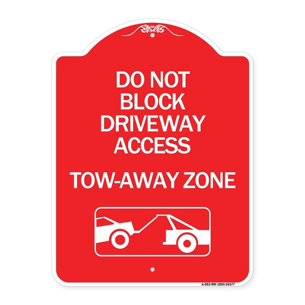 Signmission Do Not Block Driveway Access Tow Away Zone W/ Graphic, Red & White Alum, 18" x 24", RW-1824-24177 A-DES-RW-1824-24177 - main
